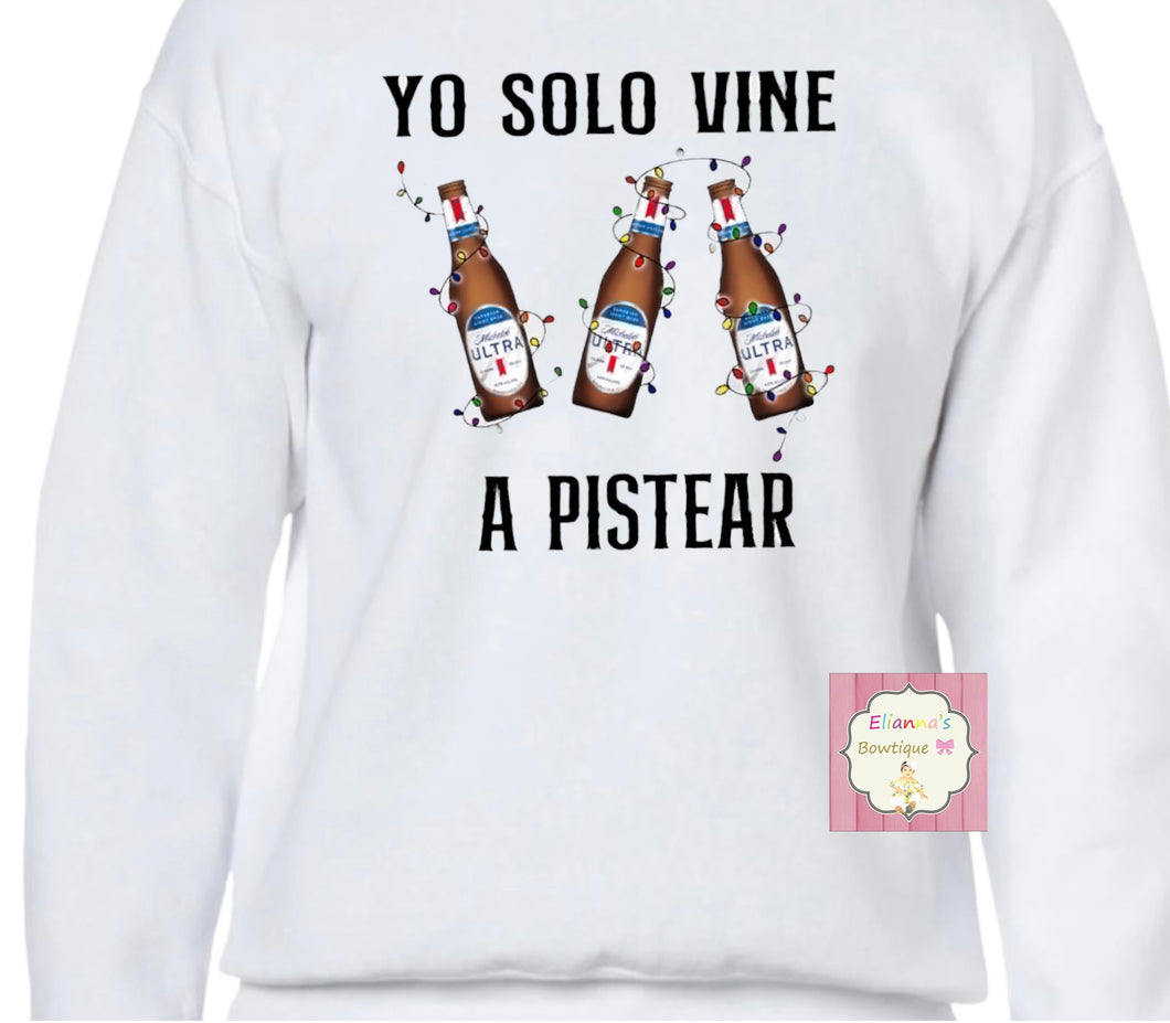 Yo solo vine a pistear  sweatshirt /sueter/christmas