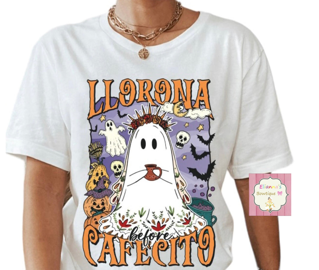 Llorona before cafecito shirt/ halloween