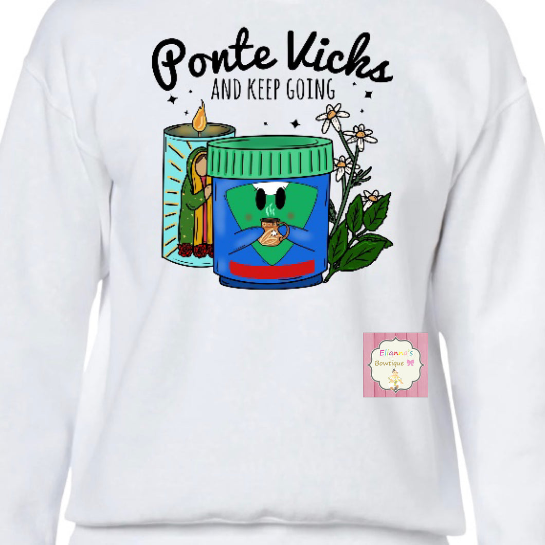 Ponte vicks and keep going sweatshirt /sweater/sueter/vicks/ virgencita