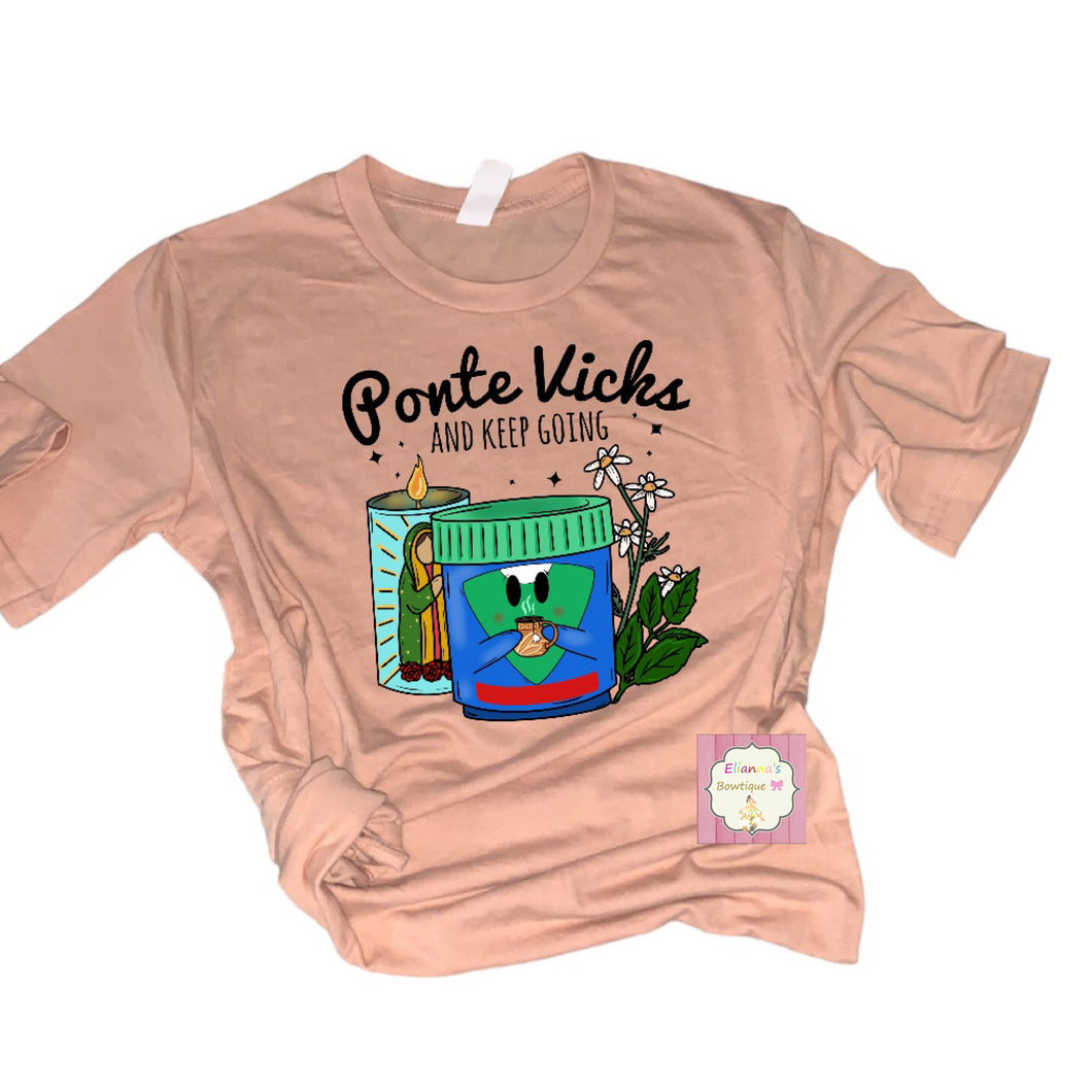 Ponte vicks and keep going shirt/ tacos /virgencita