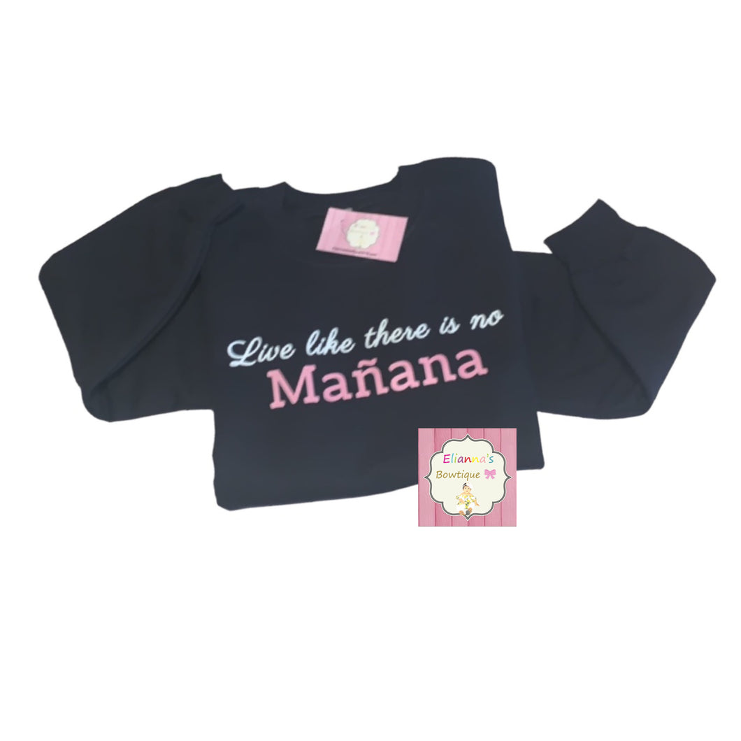 Live like there is no mañana sweatshirt /sueter/