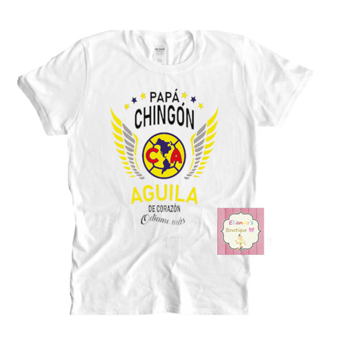 El papa mas chingon shirt/ Las aguillas del america shirt/