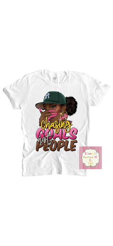 Chasing goals not people shirt/