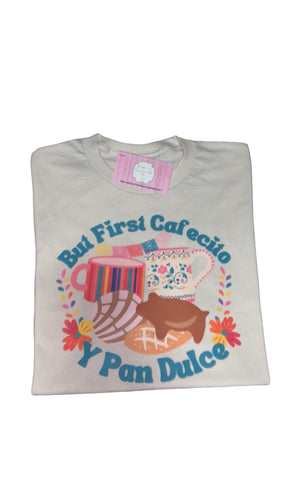 But first cafecito y pan dulce Shirt/ conchas/serape