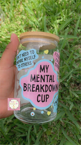 My Mental breakdown cup /libby cup / vasos