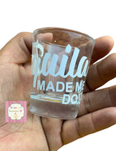 Load image into Gallery viewer, Tequila made me do it Shot glass / vasos