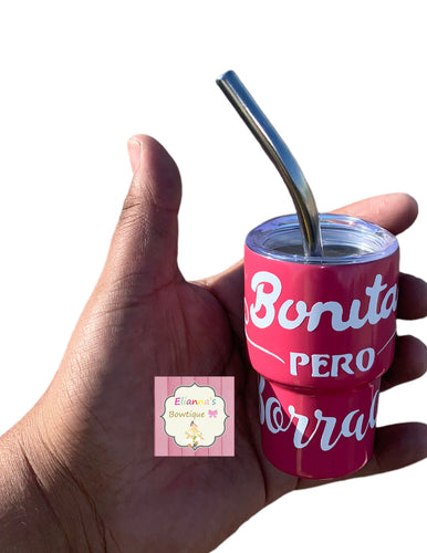 Bonita pero borracha Shot cup/mini tumbler cup/ vasos