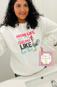 Mom life got me feeling like hei hei  sweatshirt crewneck